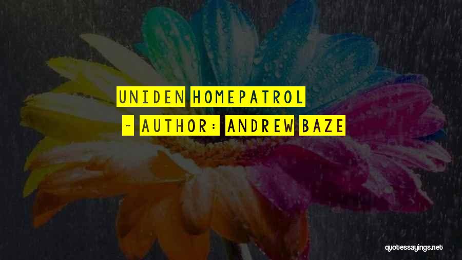 Andrew Baze Quotes: Uniden Homepatrol