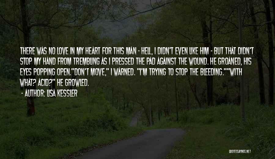 Lisa Kessler Quotes: There Was No Love In My Heart For This Man - Hell, I Didn't Even Like Him - But That