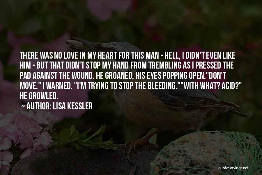 Lisa Kessler Quotes: There Was No Love In My Heart For This Man - Hell, I Didn't Even Like Him - But That