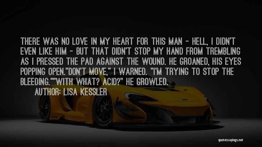 Lisa Kessler Quotes: There Was No Love In My Heart For This Man - Hell, I Didn't Even Like Him - But That