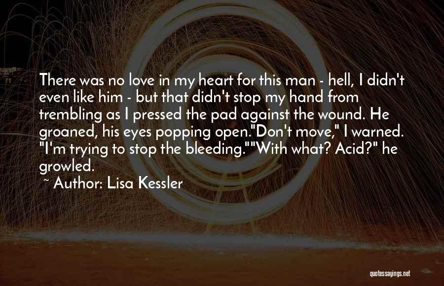 Lisa Kessler Quotes: There Was No Love In My Heart For This Man - Hell, I Didn't Even Like Him - But That