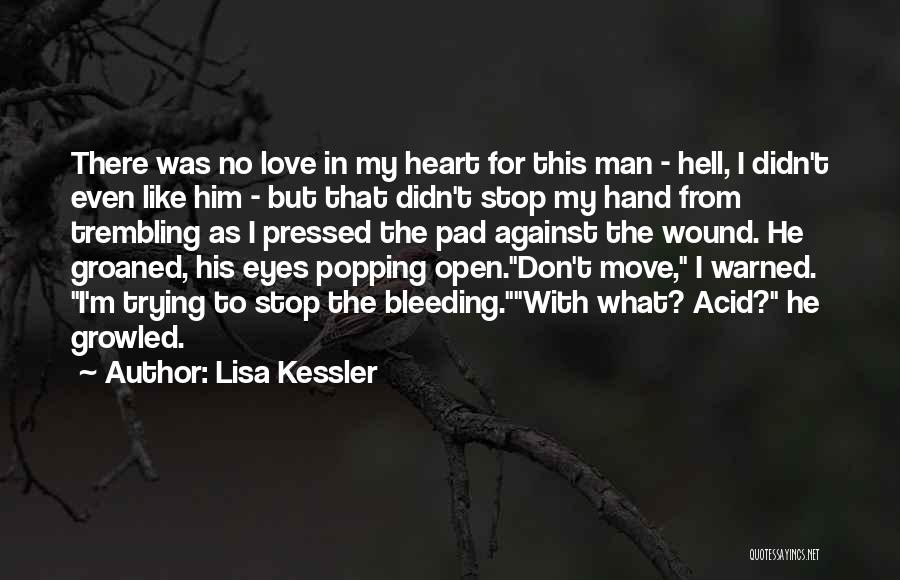 Lisa Kessler Quotes: There Was No Love In My Heart For This Man - Hell, I Didn't Even Like Him - But That