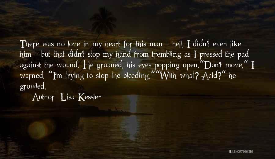 Lisa Kessler Quotes: There Was No Love In My Heart For This Man - Hell, I Didn't Even Like Him - But That