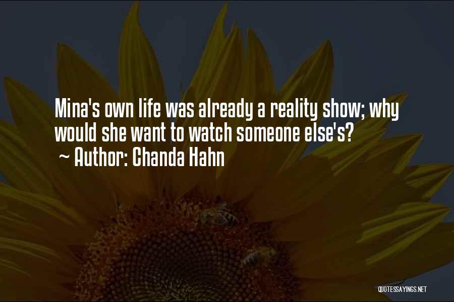 Chanda Hahn Quotes: Mina's Own Life Was Already A Reality Show; Why Would She Want To Watch Someone Else's?