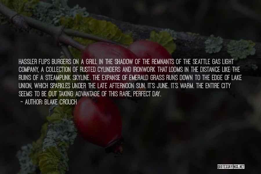 Blake Crouch Quotes: Hassler Flips Burgers On A Grill In The Shadow Of The Remnants Of The Seattle Gas Light Company, A Collection