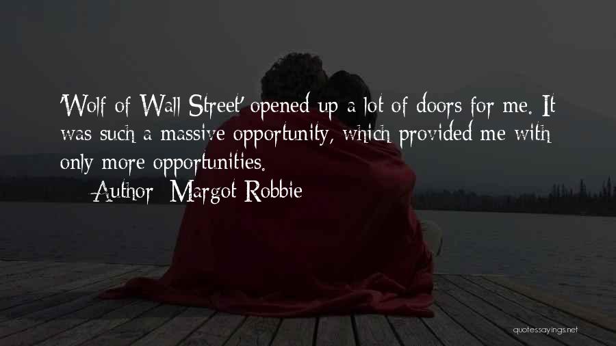 Margot Robbie Quotes: 'wolf Of Wall Street' Opened Up A Lot Of Doors For Me. It Was Such A Massive Opportunity, Which Provided