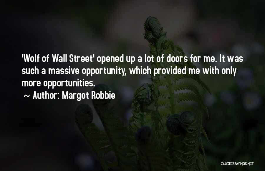 Margot Robbie Quotes: 'wolf Of Wall Street' Opened Up A Lot Of Doors For Me. It Was Such A Massive Opportunity, Which Provided