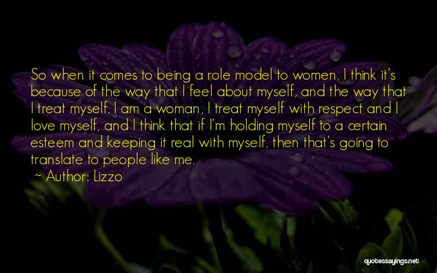 Lizzo Quotes: So When It Comes To Being A Role Model To Women, I Think It's Because Of The Way That I