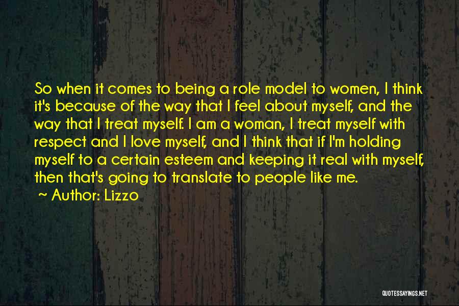 Lizzo Quotes: So When It Comes To Being A Role Model To Women, I Think It's Because Of The Way That I