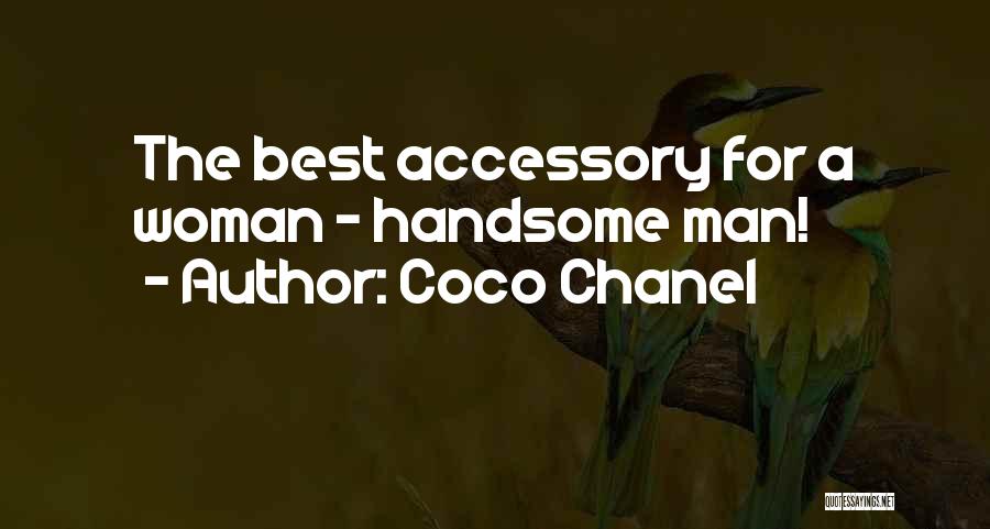 Coco Chanel Quotes: The Best Accessory For A Woman - Handsome Man!