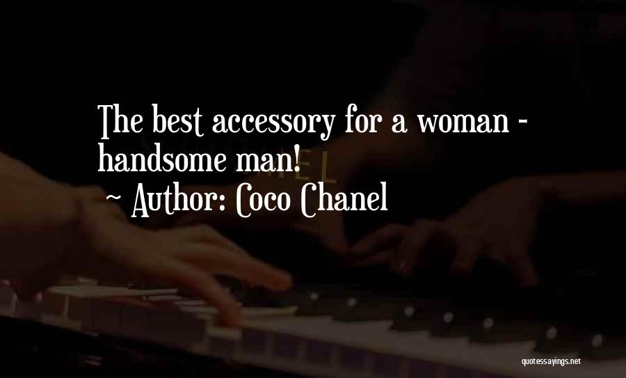 Coco Chanel Quotes: The Best Accessory For A Woman - Handsome Man!