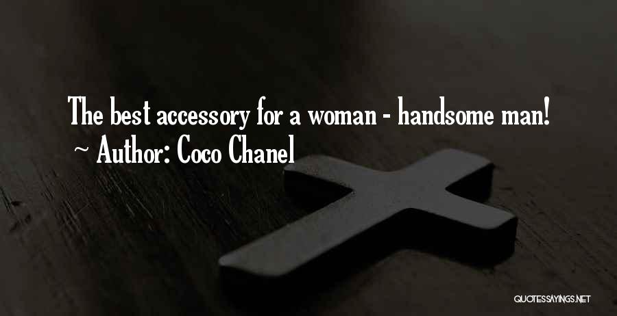 Coco Chanel Quotes: The Best Accessory For A Woman - Handsome Man!