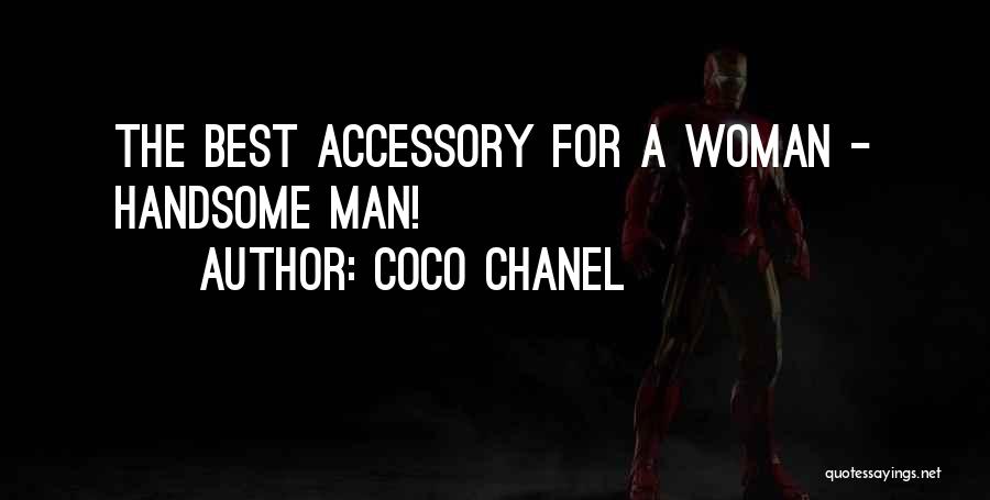 Coco Chanel Quotes: The Best Accessory For A Woman - Handsome Man!