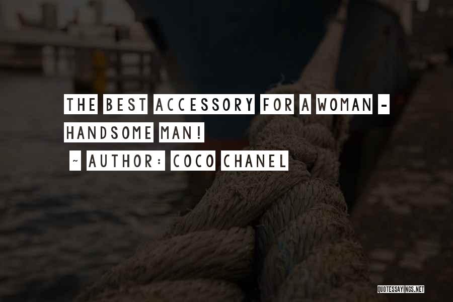 Coco Chanel Quotes: The Best Accessory For A Woman - Handsome Man!