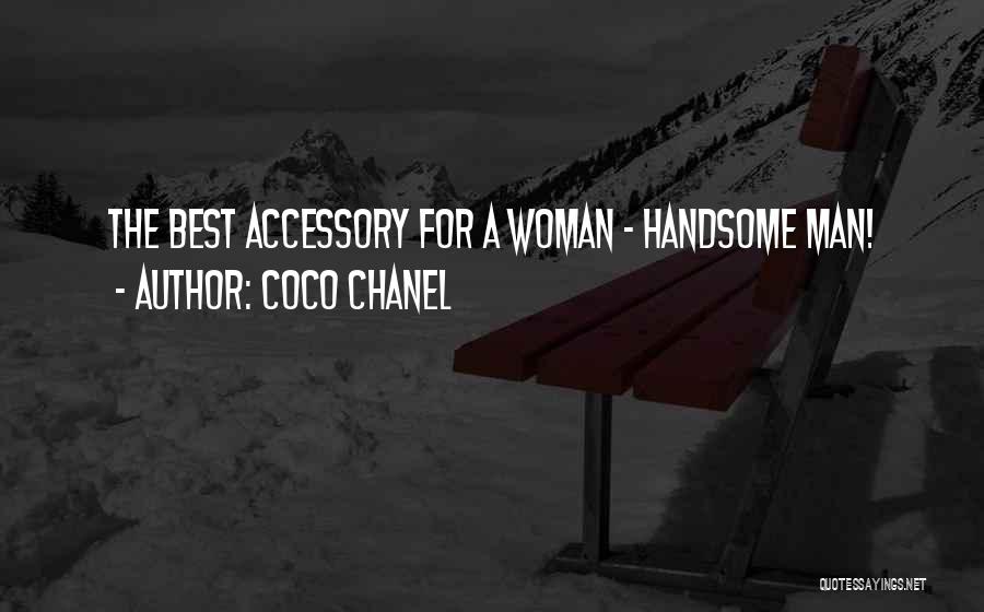 Coco Chanel Quotes: The Best Accessory For A Woman - Handsome Man!