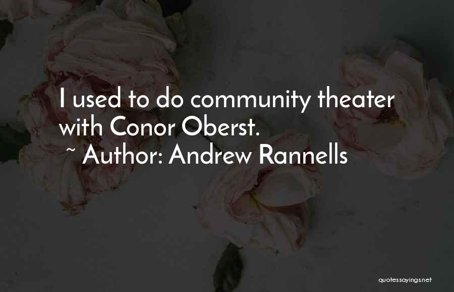 Andrew Rannells Quotes: I Used To Do Community Theater With Conor Oberst.