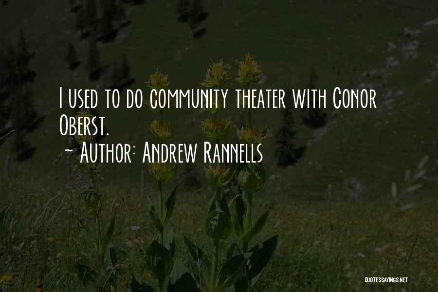 Andrew Rannells Quotes: I Used To Do Community Theater With Conor Oberst.