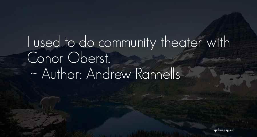 Andrew Rannells Quotes: I Used To Do Community Theater With Conor Oberst.
