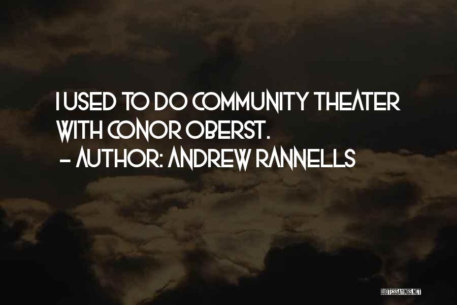 Andrew Rannells Quotes: I Used To Do Community Theater With Conor Oberst.