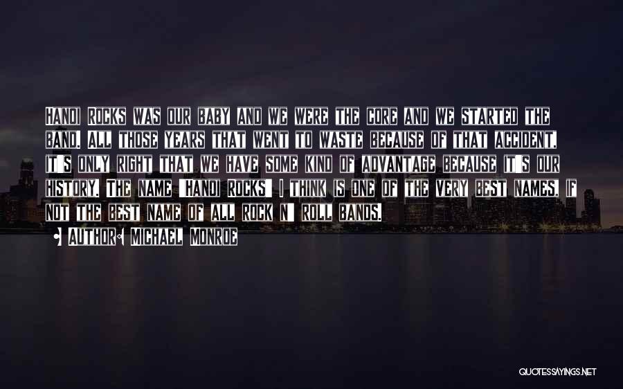 Michael Monroe Quotes: Hanoi Rocks Was Our Baby And We Were The Core And We Started The Band. All Those Years That Went