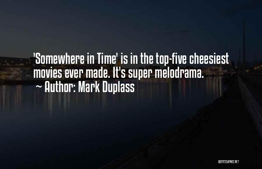 Mark Duplass Quotes: 'somewhere In Time' Is In The Top-five Cheesiest Movies Ever Made. It's Super Melodrama.