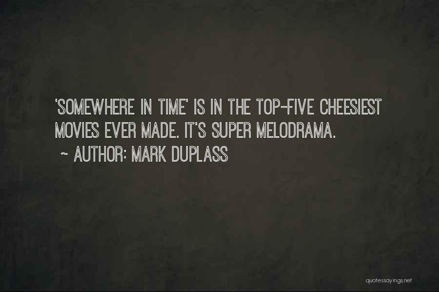 Mark Duplass Quotes: 'somewhere In Time' Is In The Top-five Cheesiest Movies Ever Made. It's Super Melodrama.