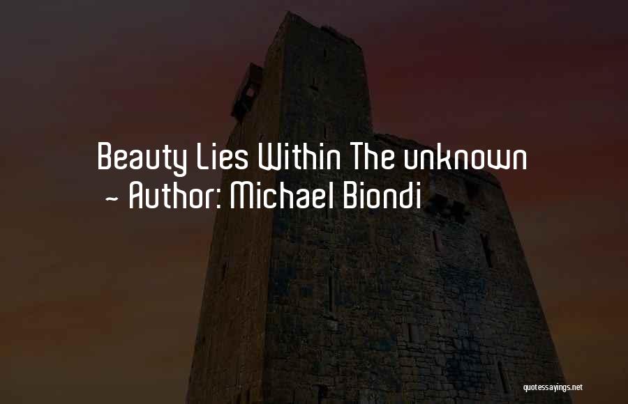 Michael Biondi Quotes: Beauty Lies Within The Unknown