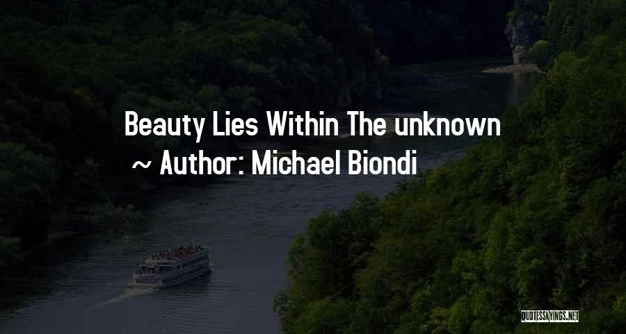 Michael Biondi Quotes: Beauty Lies Within The Unknown