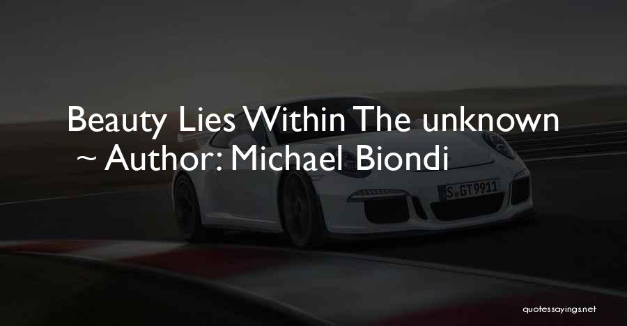 Michael Biondi Quotes: Beauty Lies Within The Unknown