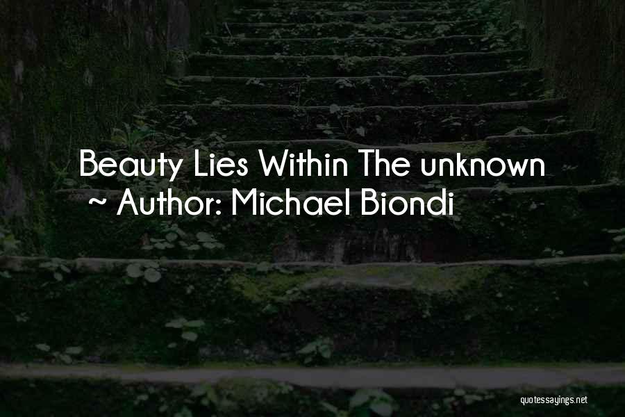 Michael Biondi Quotes: Beauty Lies Within The Unknown