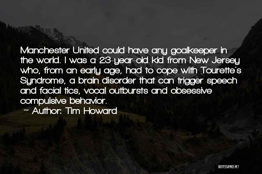 Tim Howard Quotes: Manchester United Could Have Any Goalkeeper In The World. I Was A 23-year-old Kid From New Jersey Who, From An