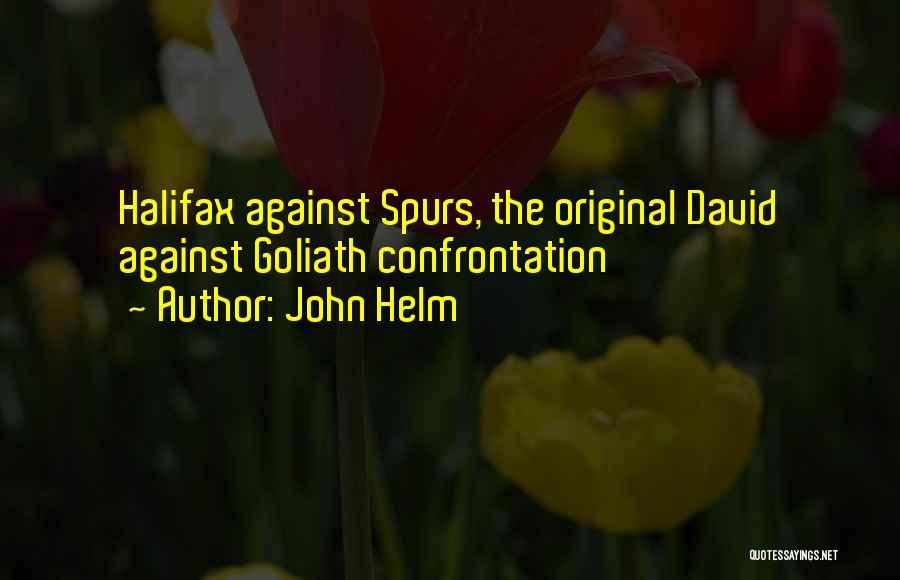 John Helm Quotes: Halifax Against Spurs, The Original David Against Goliath Confrontation