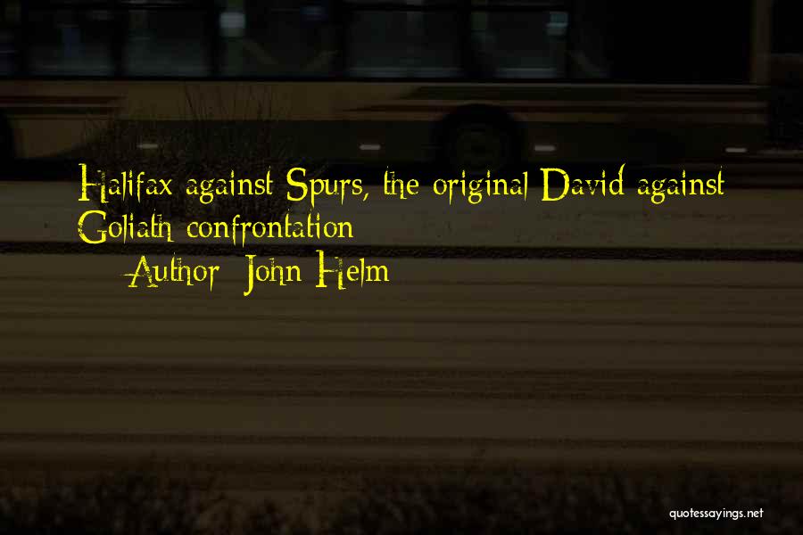 John Helm Quotes: Halifax Against Spurs, The Original David Against Goliath Confrontation