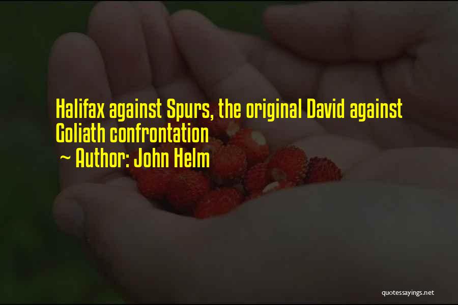 John Helm Quotes: Halifax Against Spurs, The Original David Against Goliath Confrontation