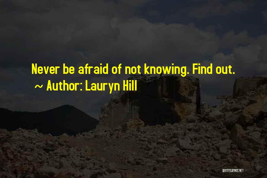 Lauryn Hill Quotes: Never Be Afraid Of Not Knowing. Find Out.