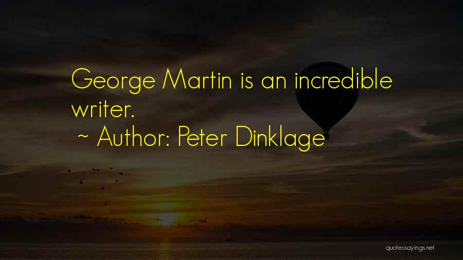 Peter Dinklage Quotes: George Martin Is An Incredible Writer.