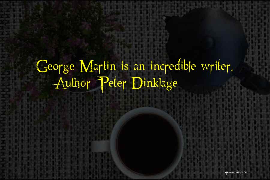 Peter Dinklage Quotes: George Martin Is An Incredible Writer.