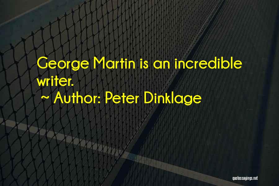 Peter Dinklage Quotes: George Martin Is An Incredible Writer.