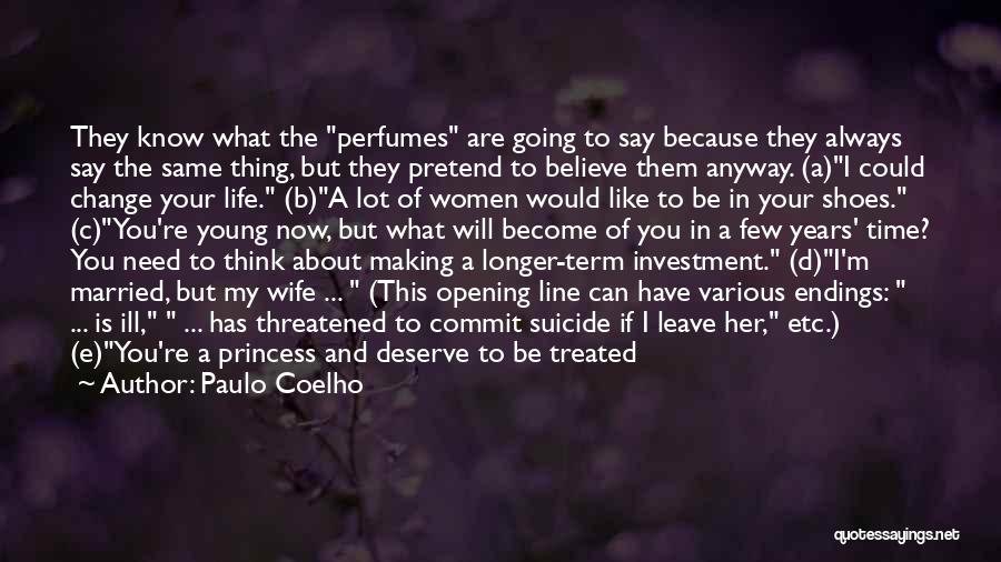 Paulo Coelho Quotes: They Know What The Perfumes Are Going To Say Because They Always Say The Same Thing, But They Pretend To