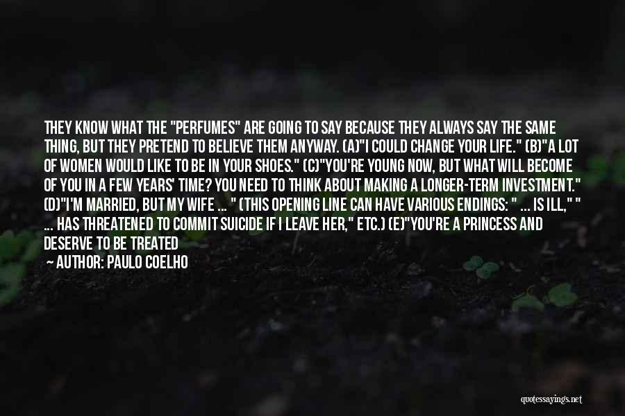 Paulo Coelho Quotes: They Know What The Perfumes Are Going To Say Because They Always Say The Same Thing, But They Pretend To