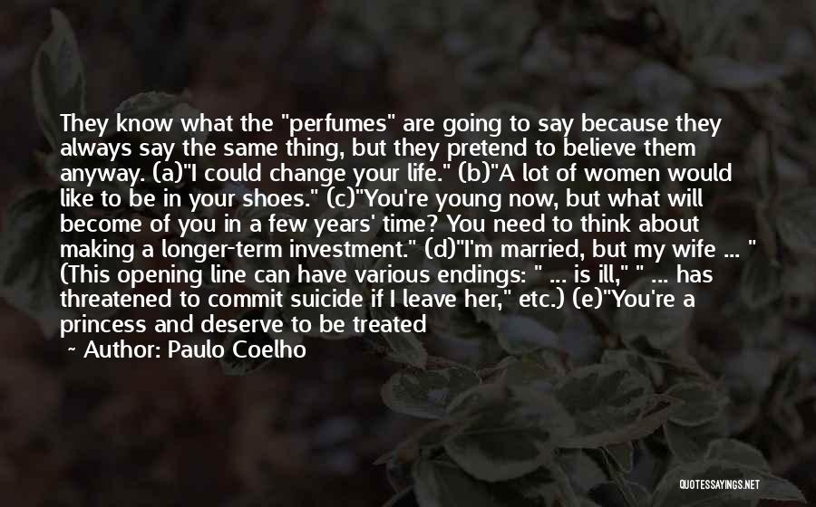 Paulo Coelho Quotes: They Know What The Perfumes Are Going To Say Because They Always Say The Same Thing, But They Pretend To