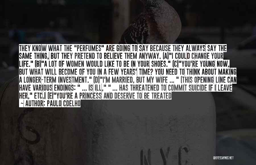 Paulo Coelho Quotes: They Know What The Perfumes Are Going To Say Because They Always Say The Same Thing, But They Pretend To