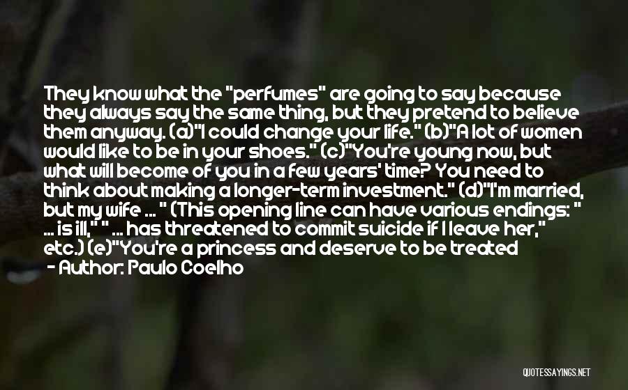 Paulo Coelho Quotes: They Know What The Perfumes Are Going To Say Because They Always Say The Same Thing, But They Pretend To