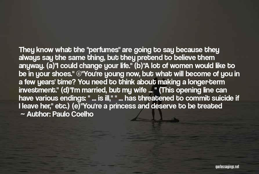 Paulo Coelho Quotes: They Know What The Perfumes Are Going To Say Because They Always Say The Same Thing, But They Pretend To