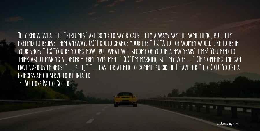 Paulo Coelho Quotes: They Know What The Perfumes Are Going To Say Because They Always Say The Same Thing, But They Pretend To