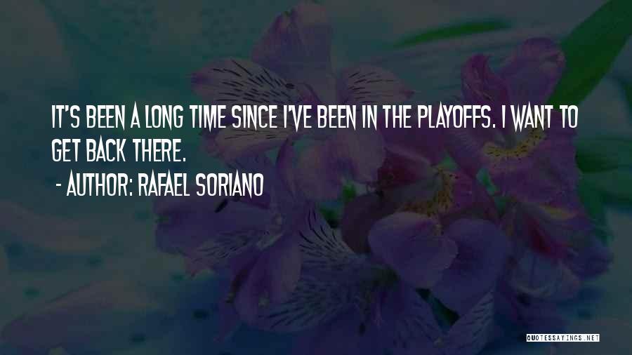 Rafael Soriano Quotes: It's Been A Long Time Since I've Been In The Playoffs. I Want To Get Back There.