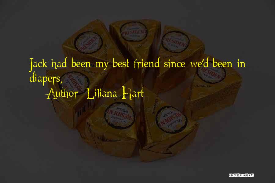 Liliana Hart Quotes: Jack Had Been My Best Friend Since We'd Been In Diapers,