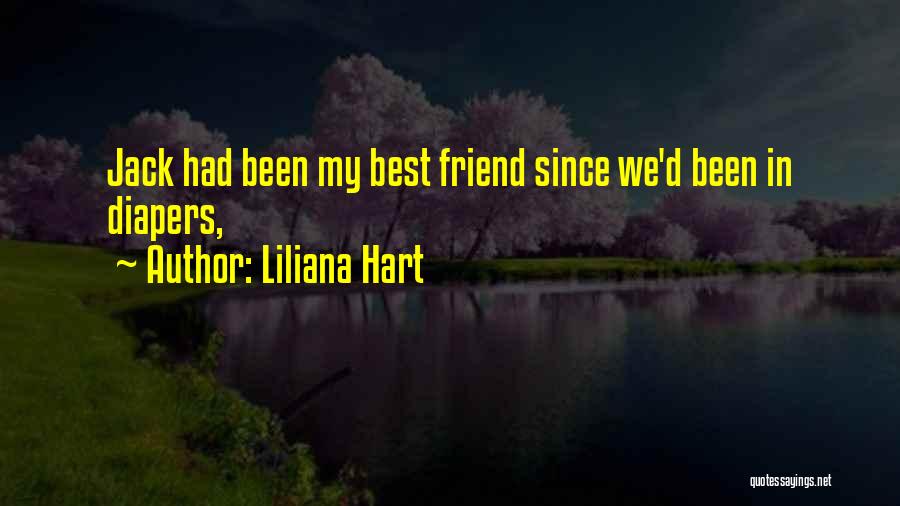 Liliana Hart Quotes: Jack Had Been My Best Friend Since We'd Been In Diapers,