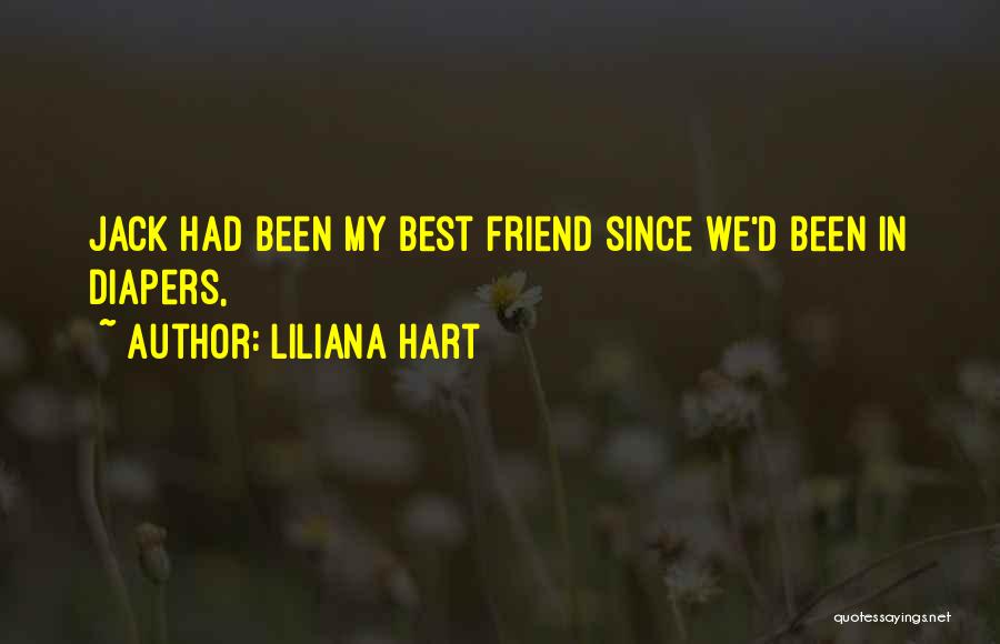 Liliana Hart Quotes: Jack Had Been My Best Friend Since We'd Been In Diapers,