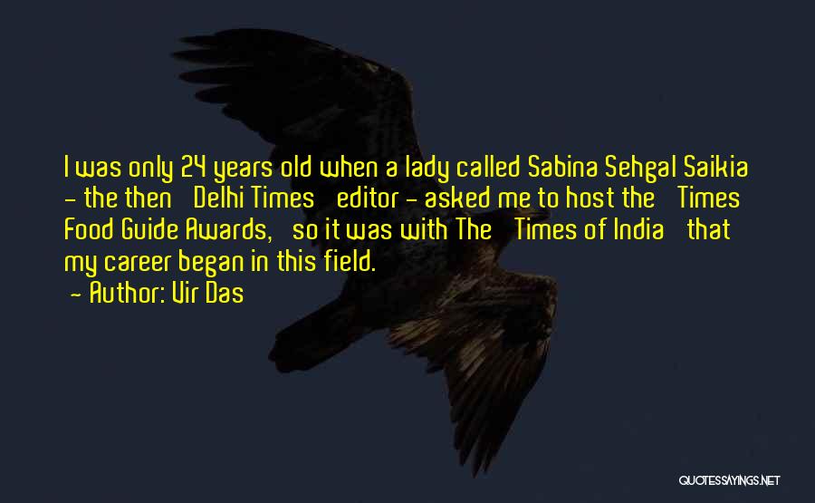 Vir Das Quotes: I Was Only 24 Years Old When A Lady Called Sabina Sehgal Saikia - The Then 'delhi Times' Editor -